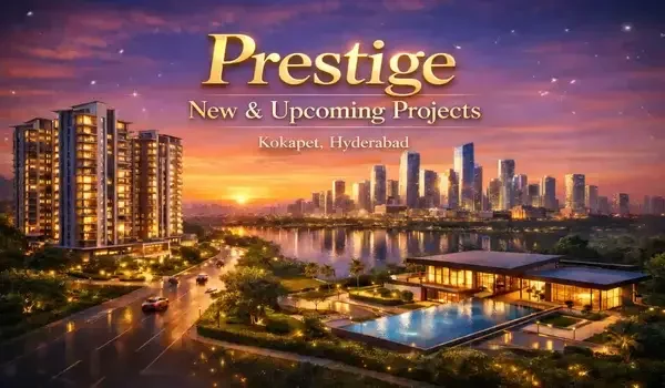 Featured Image of New Prestige Apartments Near Kokapet Hyderabad in 2026: Prices, Plans, and Key Details