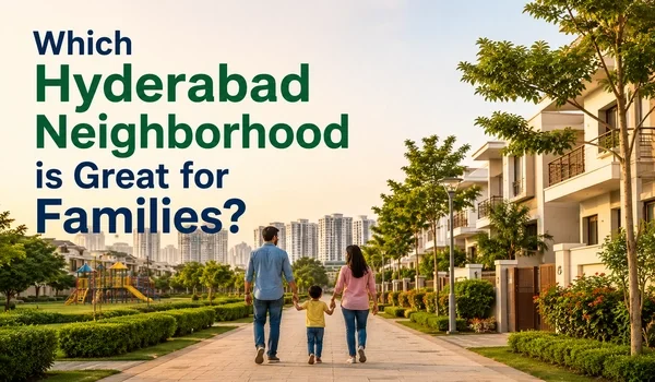 Featured Image of Which Hyderabad Neighborhood is Great for Families?